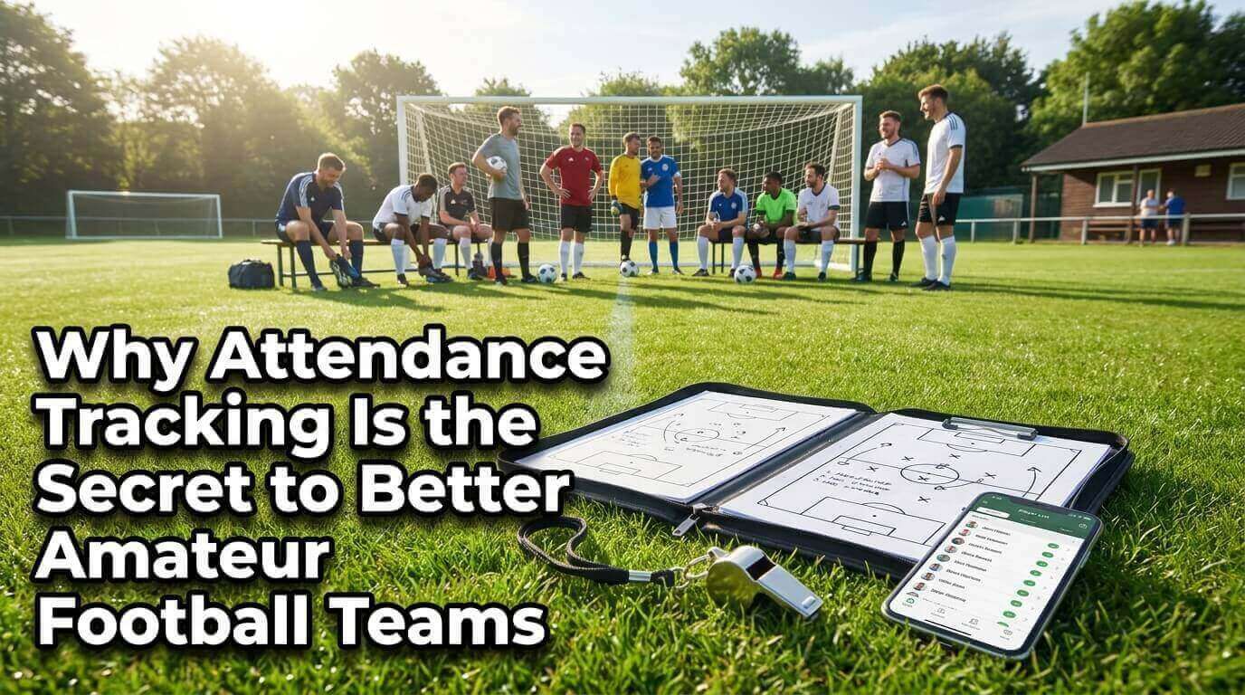 Why Attendance Tracking Is the Secret to Better Amateur Football Teams